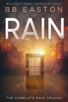 The Complete Rain Trilogy: Praying for Rain / Fighting for Rain / Dying for Rain by Bb Easton