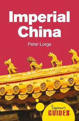 Imperial China: A Beginner's Guide book