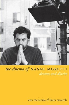 The Cinema of Nanni Moretti by Ewa Mazierska