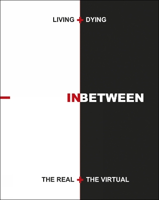 Living + Dying INbetween the Real + the Virtual book