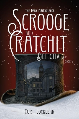 Scrooge and Cratchit Detectives: The Dark Malevolence by Curt Locklear