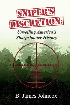 Sniper's Discretion: Unveiling America's Sharpshooter History book