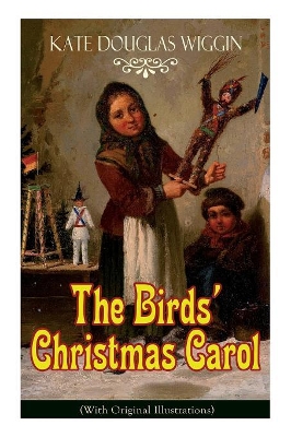 The Birds' Christmas Carol (With Original Illustrations): Children's Classic book