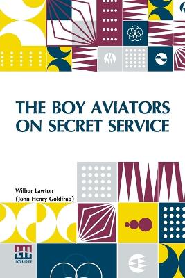 The Boy Aviators On Secret Service book