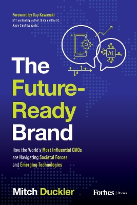 The Future-Ready Brand: How the World's Most Influential CMOs are Navigating Societal Forces and Emerging Technologies book