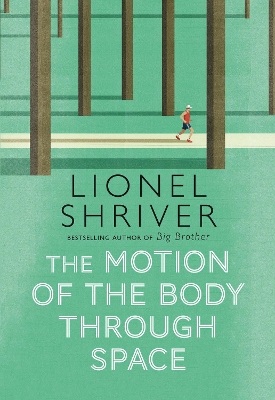 The Motion of the Body Through Space by Lionel Shriver