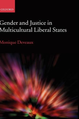 Gender and Justice in Multicultural Liberal States by Monique Deveaux