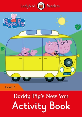 Peppa Pig: Daddy Pig's New Van Activity Book - Ladybird Readers Level 2 book