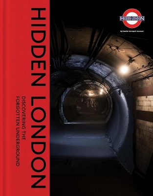 Hidden London: Discovering the Forgotten Underground book