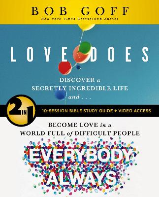 Love Does/Everybody Always 2-in-1 Bible Study Guide plus Streaming Video: Discover a Secretly Incredible Life and Become Love in a World Full of Difficult People by Bob Goff