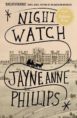 Night Watch: Winner of the Pulitzer Prize for Fiction 2024 by Jayne Anne Phillips