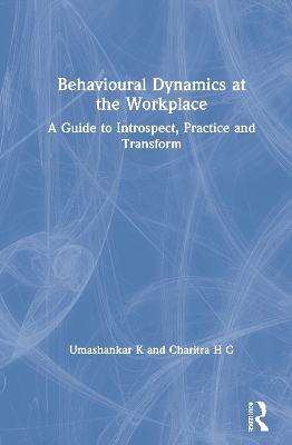 Behavioural Dynamics at the Workplace: A Guide to Introspect, Practice and Transform book