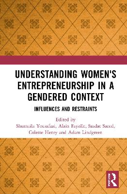 Understanding Women's Entrepreneurship in a Gendered Context: Influences and Restraints by Shumaila Yousafzai
