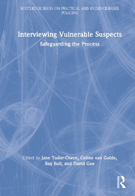 Interviewing Vulnerable Suspects: Safeguarding the Process book