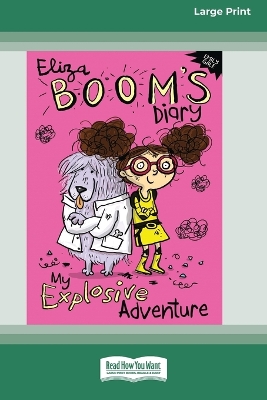 My Explosive Adventure: Eliza Boom's Diary [16pt Large Print Edition] by Emily Gale