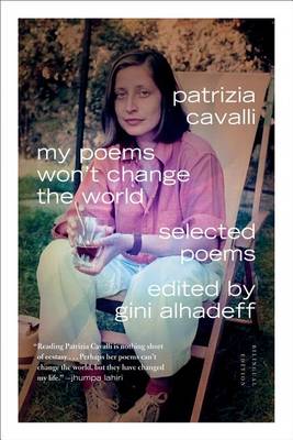 My Poems Won't Change the World by Patrizia Cavalli