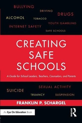 Creating Safe Schools by Franklin P. Schargel