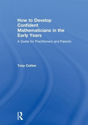 How to Develop Confident Mathematicians in the Early Years by Tony Cotton