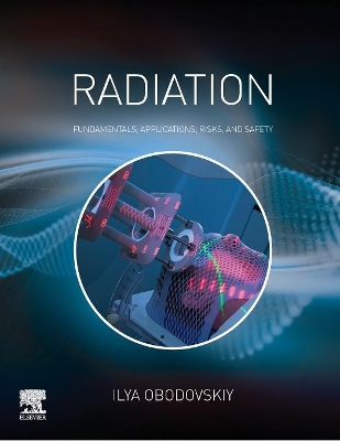 Radiation: Fundamentals, Applications, Risks, and Safety book