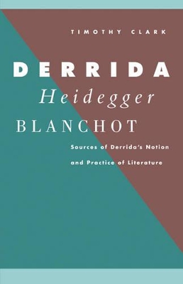 Derrida, Heidegger, Blanchot by Timothy Clark