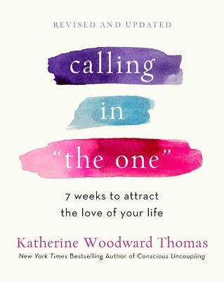 Calling in The One Revised and Updated: 7 Weeks to Attract the Love of Your Life book