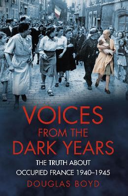 Voices from the Dark Years by Douglas Boyd