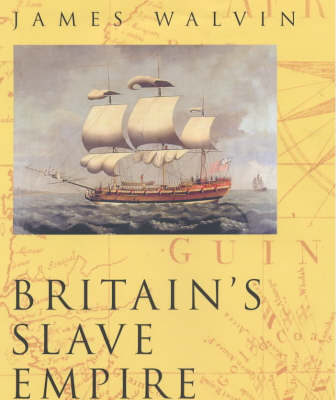 Britain's Slave Empire by James Walvin