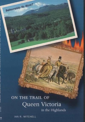 On the Trail of Queen Victoria in the Highlands book