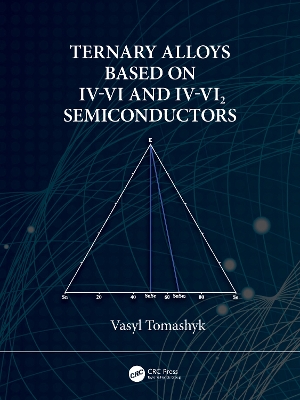 Ternary Alloys Based on IV-VI and IV-VI2 Semiconductors by Vasyl Tomashyk