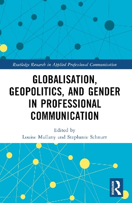 Globalisation, Geopolitics, and Gender in Professional Communication by Louise Mullany