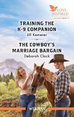 Training The K-9 Companion/The Cowboy's Marriage Bargain book