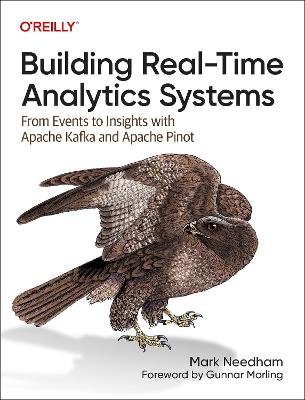 Building Real-Time Analytics Systems: From Events to Insights with Apache Kafka and Apache Pinot book