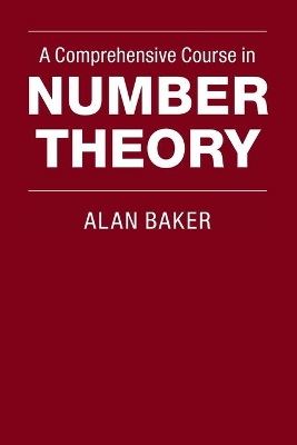 A Comprehensive Course in Number Theory by Alan Baker