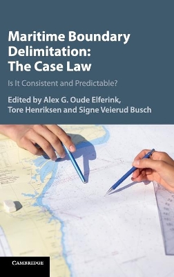 Maritime Boundary Delimitation: The Case Law by Alex G. Oude Elferink