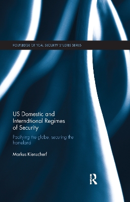 US Domestic and International Regimes of Security by Markus Kienscherf