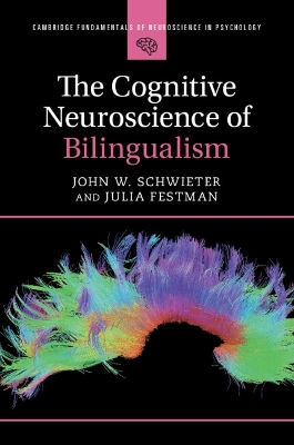 The Cognitive Neuroscience of Bilingualism by John W. Schwieter