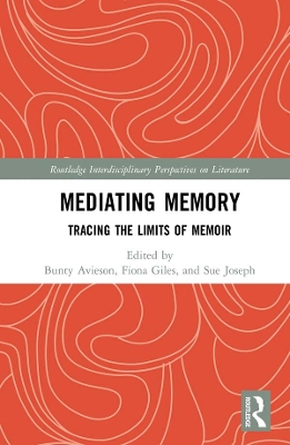 Mediating Memory: Tracing the Limits of Memoir by Bunty Avieson