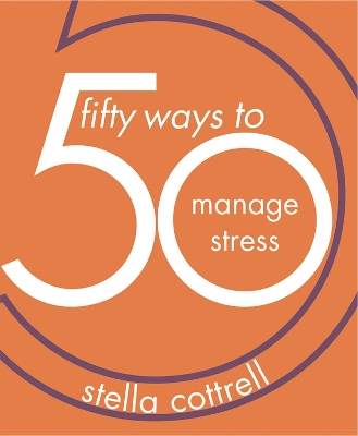 50 Ways to Manage Stress by Stella Cottrell