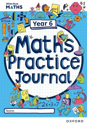 White Rose Maths Practice Journals Year 6 Workbook: Single Copy book