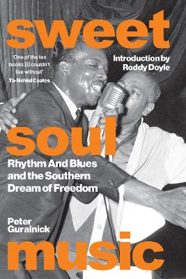 Sweet Soul Music: Rhythm And Blues And The Southern Dream Of Freedom by Peter Guralnick