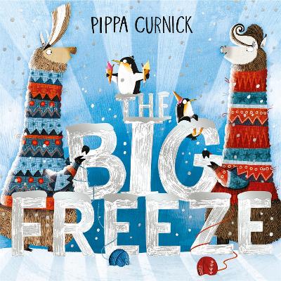 The Big Freeze: A laugh-out-loud knitting llama drama by Pippa Curnick