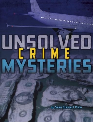 Unsolved Crime Mysteries by Sean Stewart Price