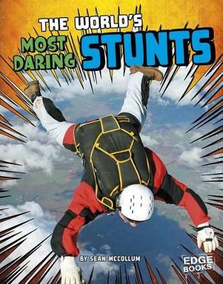 World's Most Daring Stunts by Sean McCollum