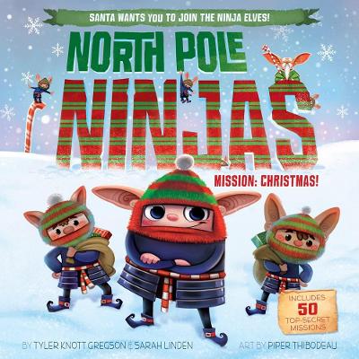 North Pole Ninjas: MISSION: Christmas! by Tyler Knott Gregson