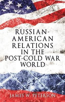 Russian-American Relations in the Post-Cold War World book