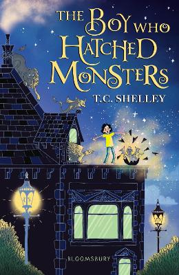 The Boy Who Hatched Monsters by T.C. Shelley
