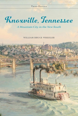 Knoxville, Tennessee: A Mountain City in the New South book