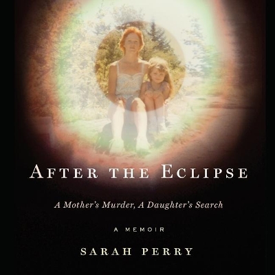 After the Eclipse: A Mother's Murder, a Daughter's Search book