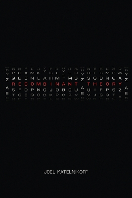Recombinant Theory by Joel Katelnikoff