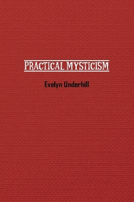 Practical Mysticism by Evelyn Underhill